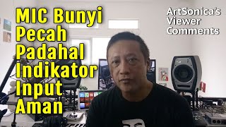 Mic Bunyinya Pecah Walau Indikator Input Masih Aman? | ArtSonica Viewer's Comments #4