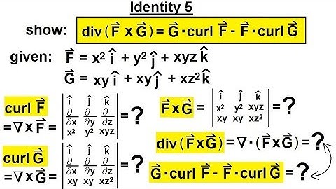 Calculus 3: Divergence and Curl (29 of 50) Identity 5: DIV(FxG)=G [CURL(F)]-F [CURL(G)]
