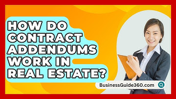 How Do Contract Addendums Work In Real Estate? - BusinessGuide360.com