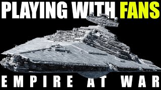 We play Empire at War with viewers & Fans