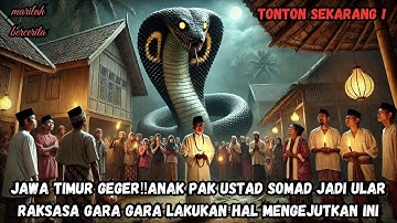Jawa Timur Gempar‼️Anak Pak Ustad Somad jadi Ular Raksasa Gara Gara Lakukan Hal Mengejutkan ini
