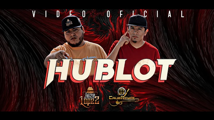 Cruz M Reyes Ft Joze Lopez - Hublot (Vdeo Oficial)