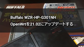 【Buffalo WZR-HP-G301NH】OpenWrtを21.02にアップデートする