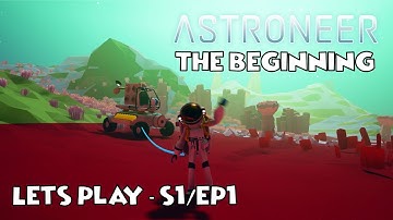 Lets Play Astroneer!!! S1/Ep.1 BRAVE NEW WORLD!!!