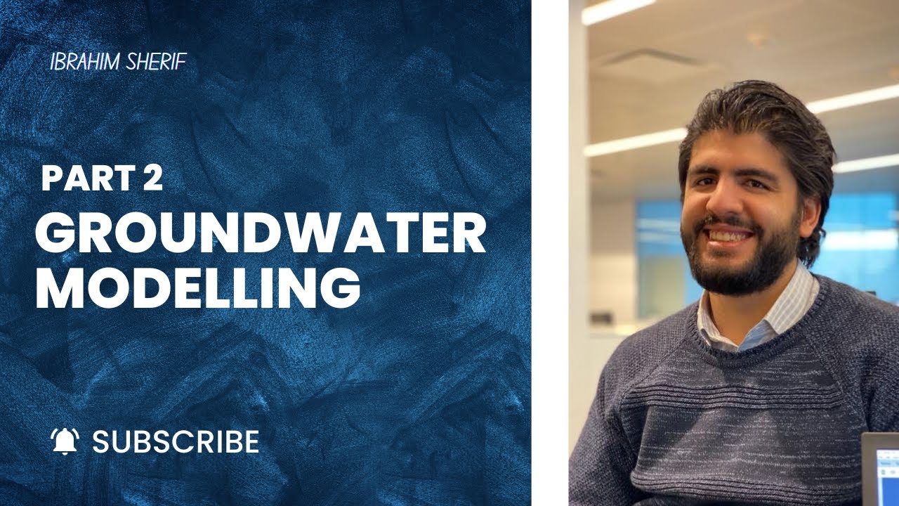 مقدمة في نمذجة المياه الجوفية - الجزء الثاني| ابراهيم شريف - 2 Introduction to Groundwater Modelling