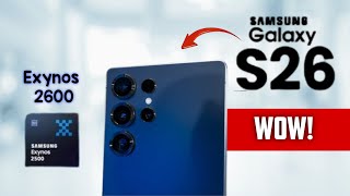 Samsung Galaxy S26 - Exynos 2600 or Snapdragon 8 Elite Gen 2 – Big Comeback!!