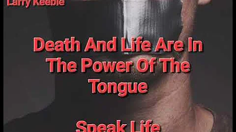 Death and life are in the power of the tongue 👅  Speak Life  - Song writer Larry Keeble