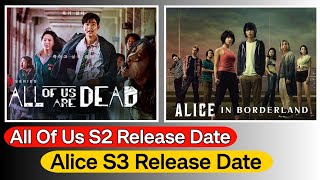 All Of Us Are Dead Season 2 Release Date || Alice In Border Land S3 Release Date || Dil Se Cinema