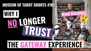 101 - Why I No Longer Trust The Gateway Experience