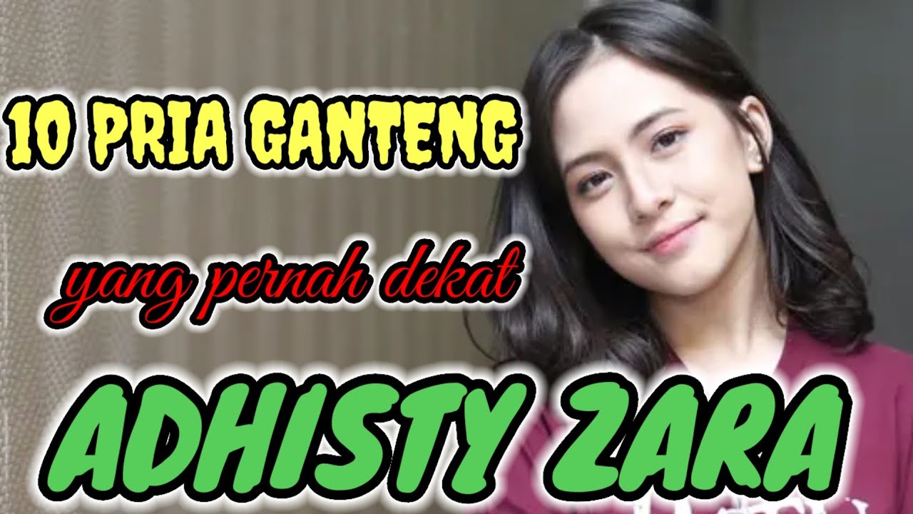 10 pria ganteng yang pernah dekat dengan aktris cantik Adhisty Zara