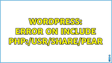 Wordpress: Error on Include php:/usr/share/pear