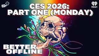 CES 2026: Part One (Monday) | Better Offline