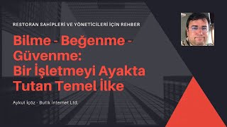 Bilme - Beğenme - Güvenme: Bir İşletmeyi Ayakta Tutan Temel İlkedir