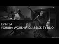 Eyin Sa Evergreen Classic Yoruba Worship By BDO Raw Yoruba Worship mp3