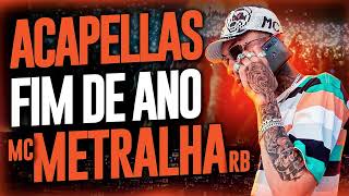 PACK DE ACAPELLAS FIM DE ANO MC METRALHA RB