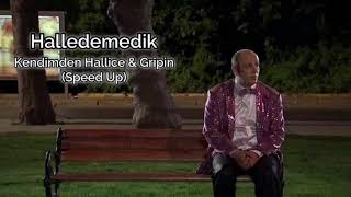 Kendimden Hallice & Gripin - Halledemedik (Speed Up) Resimi