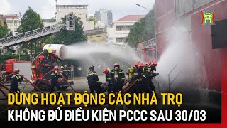 Information Dừng hoạt động các nhà trọ không đủ điều kiện PCCC sau 30/03 | Tin tức Update