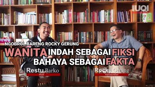 NGOBROL BARENG ROCKY GERUNG -WANITA ITU INDAH SEBAGAI FIKSI TAPI BAHAYA SEBAGAI FAKTA