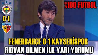 Rıdvan Dilmen %100 Futbol Fenerbahçe 0-1 Kayserispor İlk Yarı Özeti