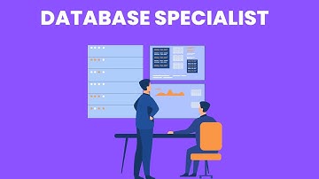 What is the role of a Database Specialist ? | Career Guide - Job Description - Responsibilities