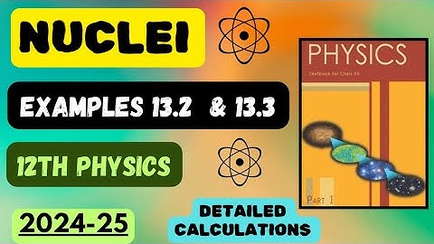 Examples 13.2 and 13.3| Nuclei | Chapter 13 | Class 12 Physics | #boardexam