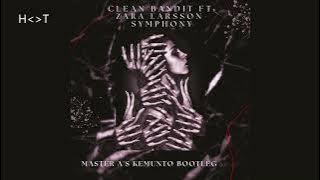 Clean Bandit ft. Zara Larsson - Symphony (Master A's Kemunto Bootleg Remix)