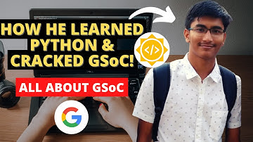 HOW HE CRACKED GSoC 2020 | All About GSoC 2022 | Google Summer of Code