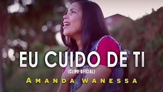 AMANDA WANESSA - Eu Cuido De Ti (Clipe Oficial) chords