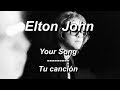 Elton john  your song  subtitulada espaol  ingls