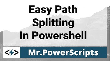 Easy path splitting with Split-Path in Powershell !
