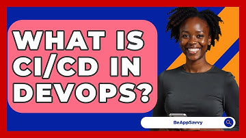 What Is CI/CD In DevOps? - Be App Savvy