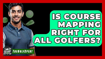 Is Course Mapping Right For All Golfers? - The Golf Xpert