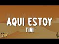 TINI - Aquí Estoy (Letra/Lyrics)