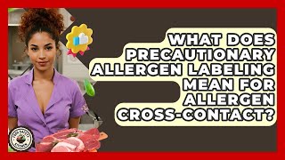 What Does Precautionary Allergen Labeling Mean For Allergen Cross-contact? - Food Safety Kitchen