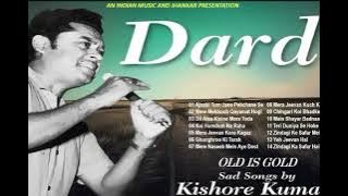 OLD IS GOLD - DARD II Best Sad Songs Of Kishore Kumar किशोर कुमार के सर्वश्रेष्ठ ग़मगीन नग़मे II 2019