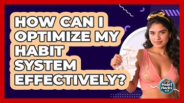 How Can I Optimize My Habit System Effectively? - Habit Hacks Hub