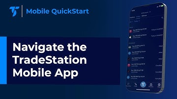 Mobile QuickStart - Navigate the TradeStation Mobile App