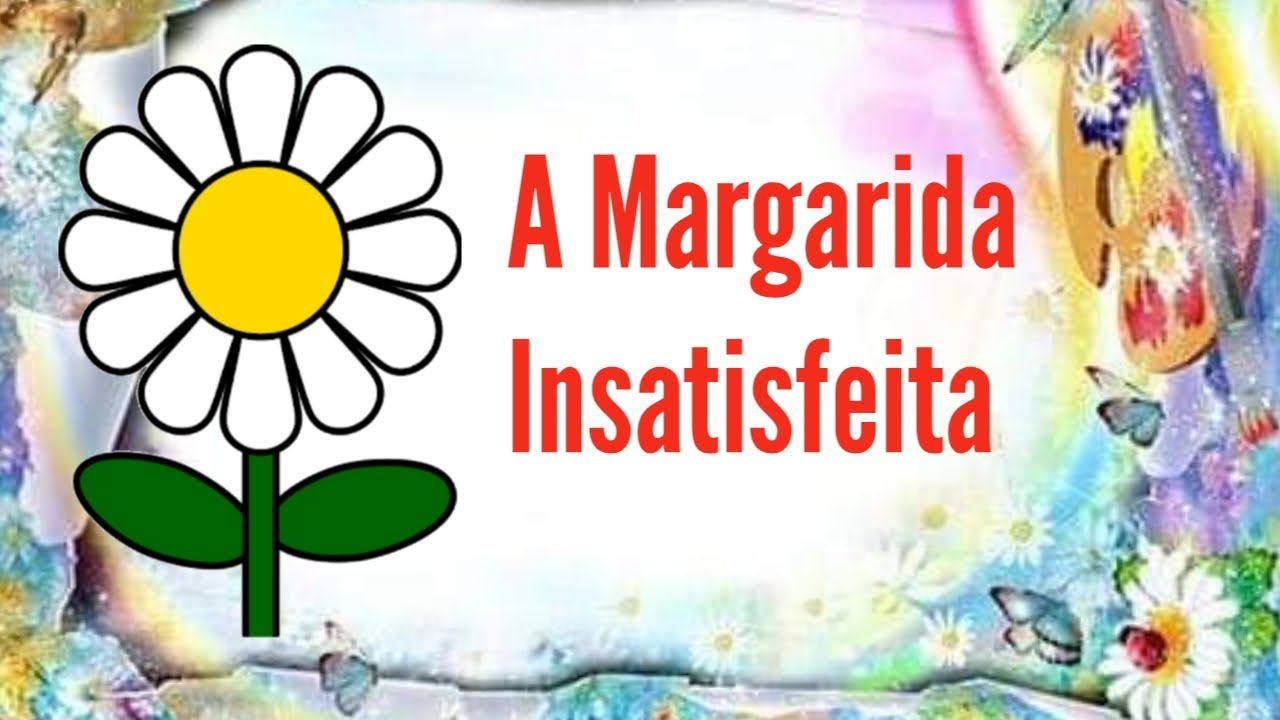 História contada - A Margarida Insatisfeita - Mural de Histórias Tati ...