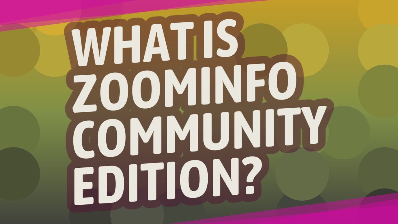 What is ZoomInfo Community Edition? YouTube