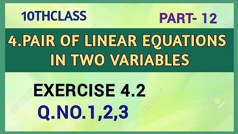 10thClass, Pair of Linear Equations in two Variables, Exercise 4.2, Q.No.1,2,3