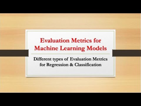 Evaluation Metrics for Machine Learning Models & Types of Evaluation Metrics || Data Science