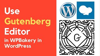 How to Use Gutenberg Editor in WPBakery in WordPress | WordPress 2021