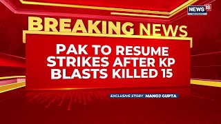 Pakistan to Strike TTP Targets Across Durand Line After Khyber Pakhtunkhwa Blasts Kill 15 | News18 screenshot 2