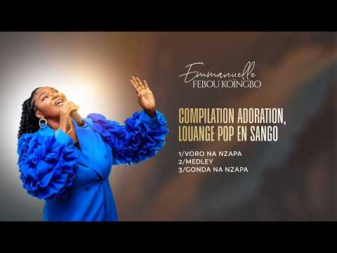 Compilation Adoration Louange pop en sango_Emmanuelle Febou Koïngbo