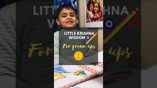 Little Krishna Wisdom for grown ups Kids Lessons