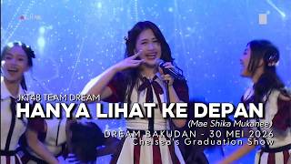JKT48 Team Dream - Hanya Lihat Ke Depan | Dream Bakudan (Last Show Chelsea) - 30 Mei 2026