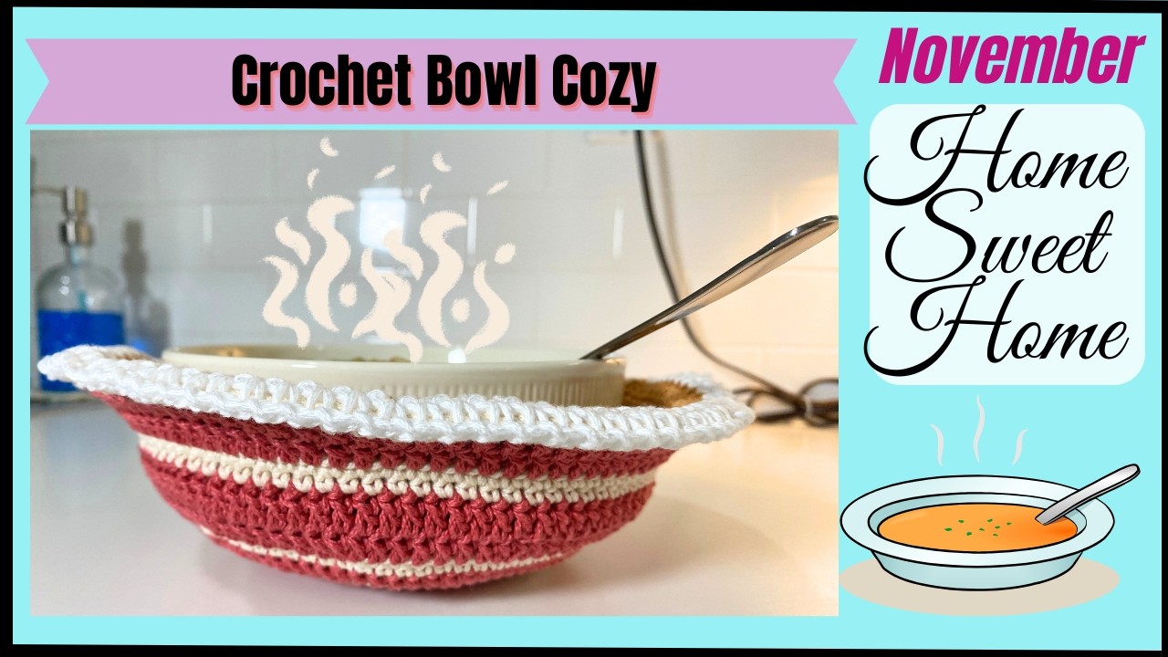 Crochet Bowl Cozy (November's project) Home Sweet Home Crochet Series  //  SS334