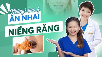 Những Lưu Ý Ăn Nhai Khi Niềng Răng | Bác sĩ Thoa Bình Dương