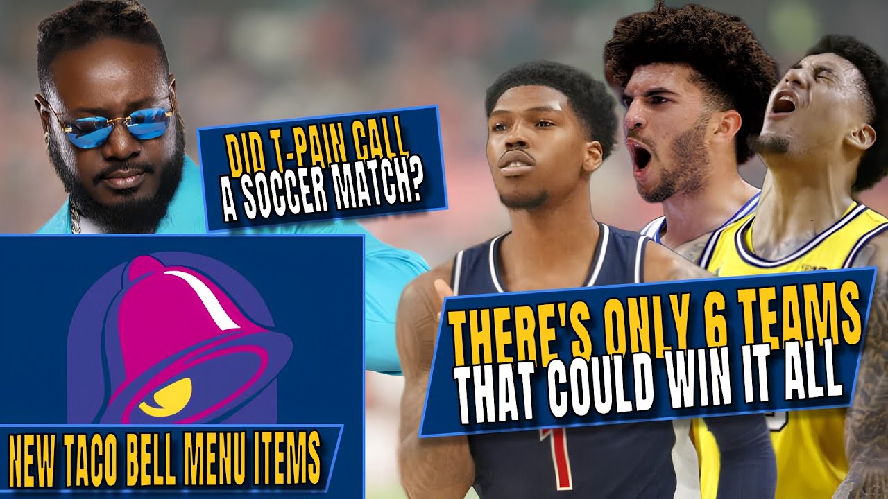 The ONLY Six Teams That Can Win The Tournament | Did T-Pain Call a Soccer Match | New Taco Bell Menu