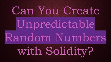 Can You Create Unpredictable Random Numbers with Solidity?
